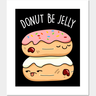 Don't Be Jelly Cute Donut Pun Posters and Art